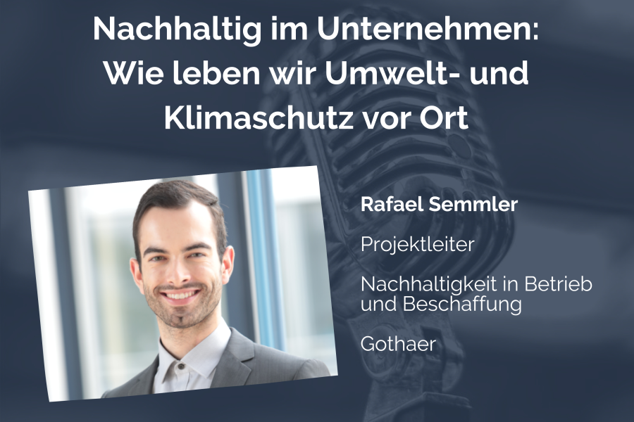 Rafael Semmler spricht in dieser Podcast-Folge über Nachhaltigkeit im Unternehmen und geht dabei darauf ein, wie die Gothaer Umwelt- und Klimaschutz vor Ort lebt. 